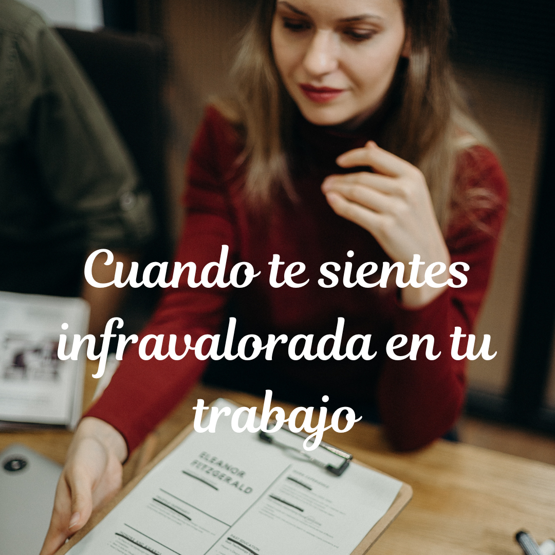 Cuando te sientes infravalorada en tu trabajo