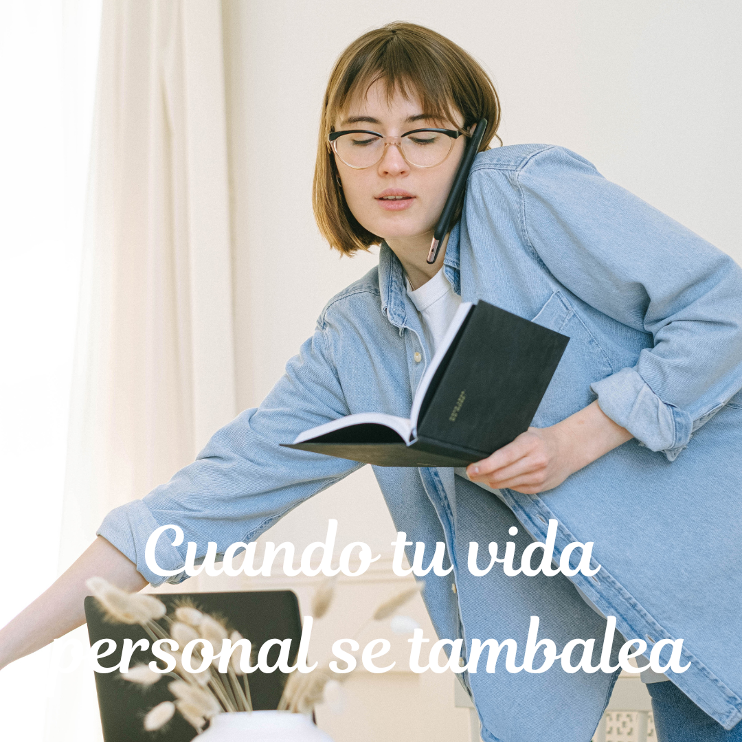 Cuando tu vida personal se tambalea